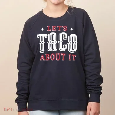 Lets Taco About It Women's Sweatshirt