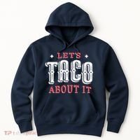 Lets Taco About It Hoodie thumb 0