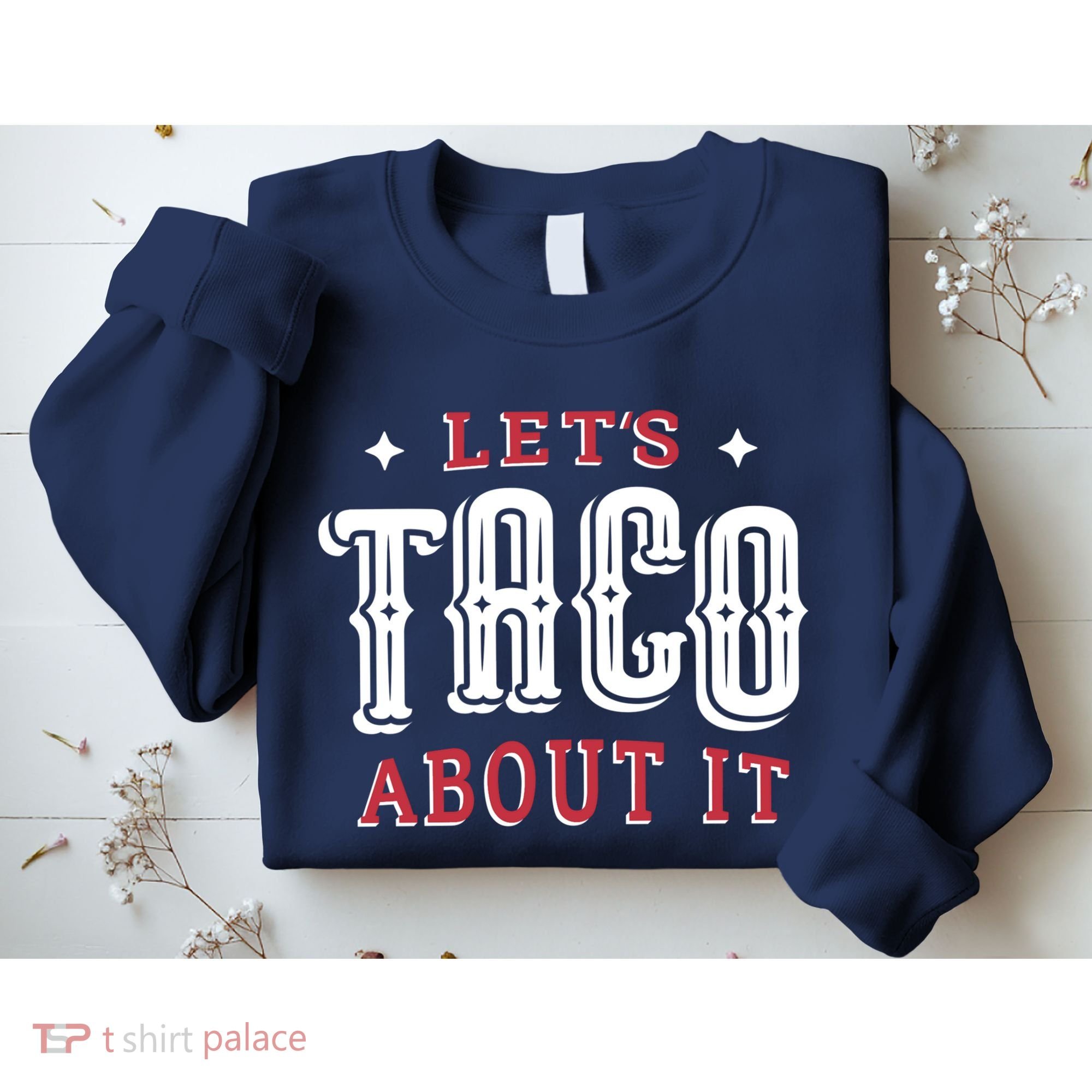 Lets Taco About It Sweatshirt
