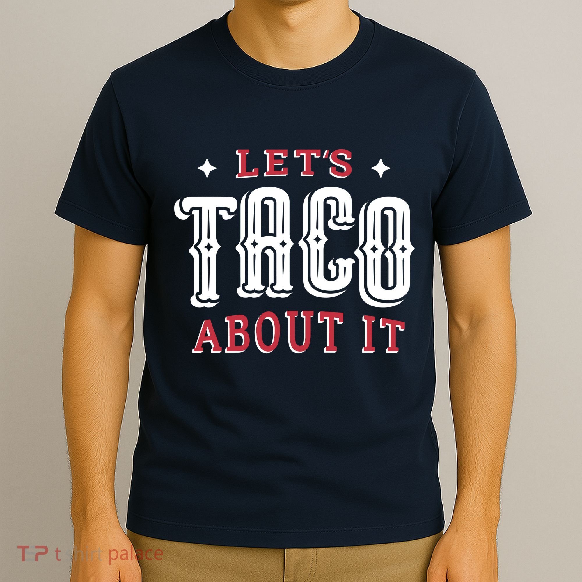 Lets Taco About It T-Shirt