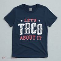 Lets Taco About It T-Shirt thumb 5