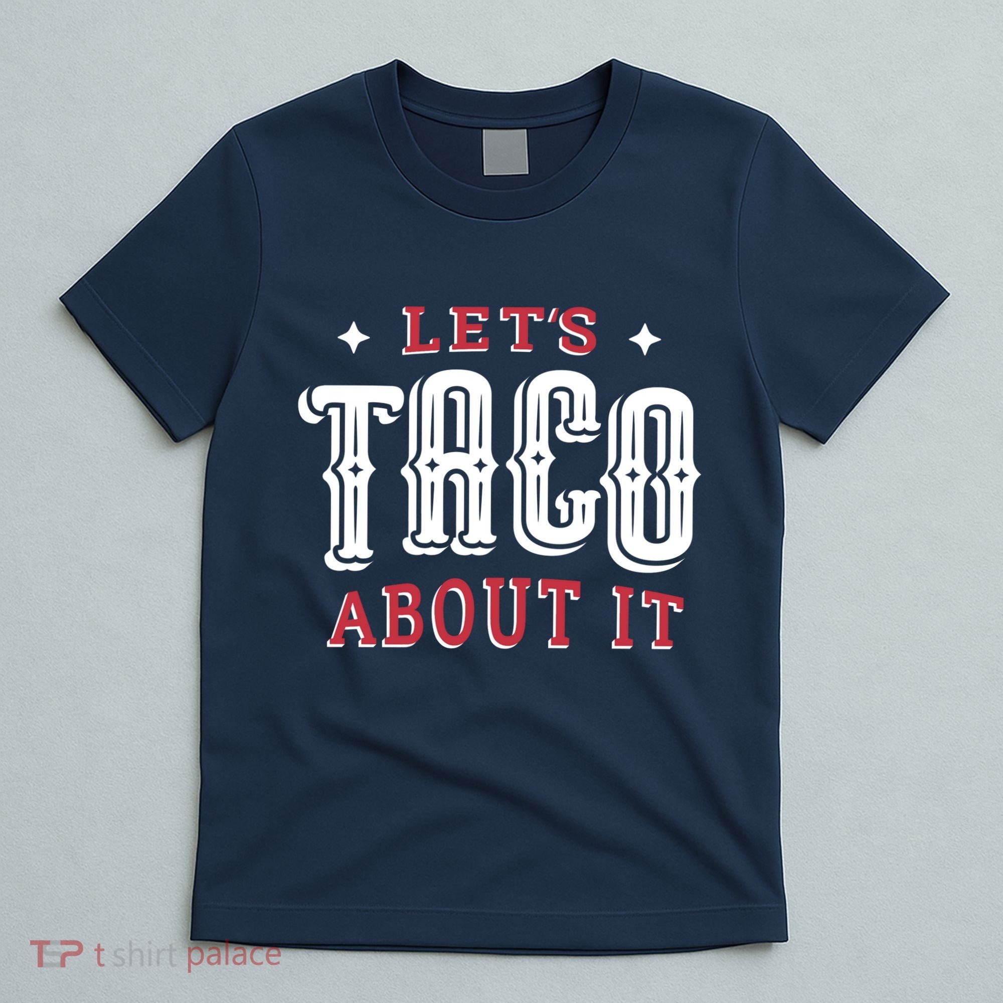 Lets Taco About It T-Shirt
