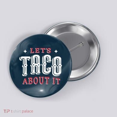 Lets Taco About It Button