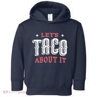 Lets Taco About It Toddler Hoodie thumb 0