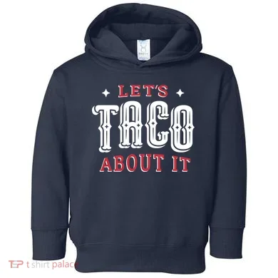 Lets Taco About It Toddler Hoodie