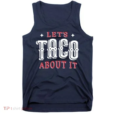 Lets Taco About It Tank Top