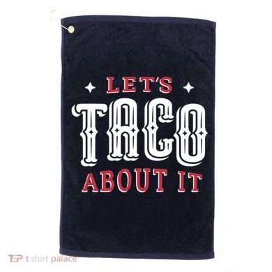 Lets Taco About It Golf Towel