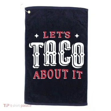 Lets Taco About It Golf Towel