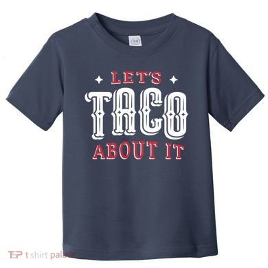 Lets Taco About It Toddler T-Shirt
