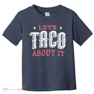Lets Taco About It Toddler T-Shirt