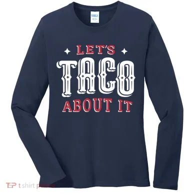 Lets Taco About It Women's Long Sleeve Shirt