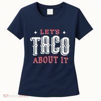 Lets Taco About It Women's T-Shirt thumb 0