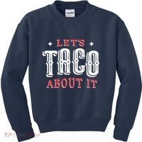 Lets Taco About It Kids Sweatshirt thumb 0