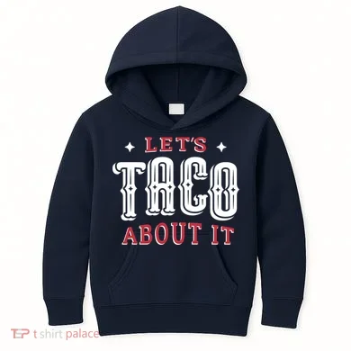 Lets Taco About It Kids Hoodie