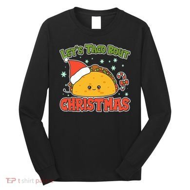 Let's Taco Bout Cute Funny Christmas Long Sleeve Shirt