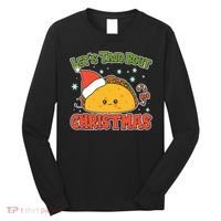 Let's Taco Bout Cute Funny Christmas Long Sleeve Shirt thumb 0