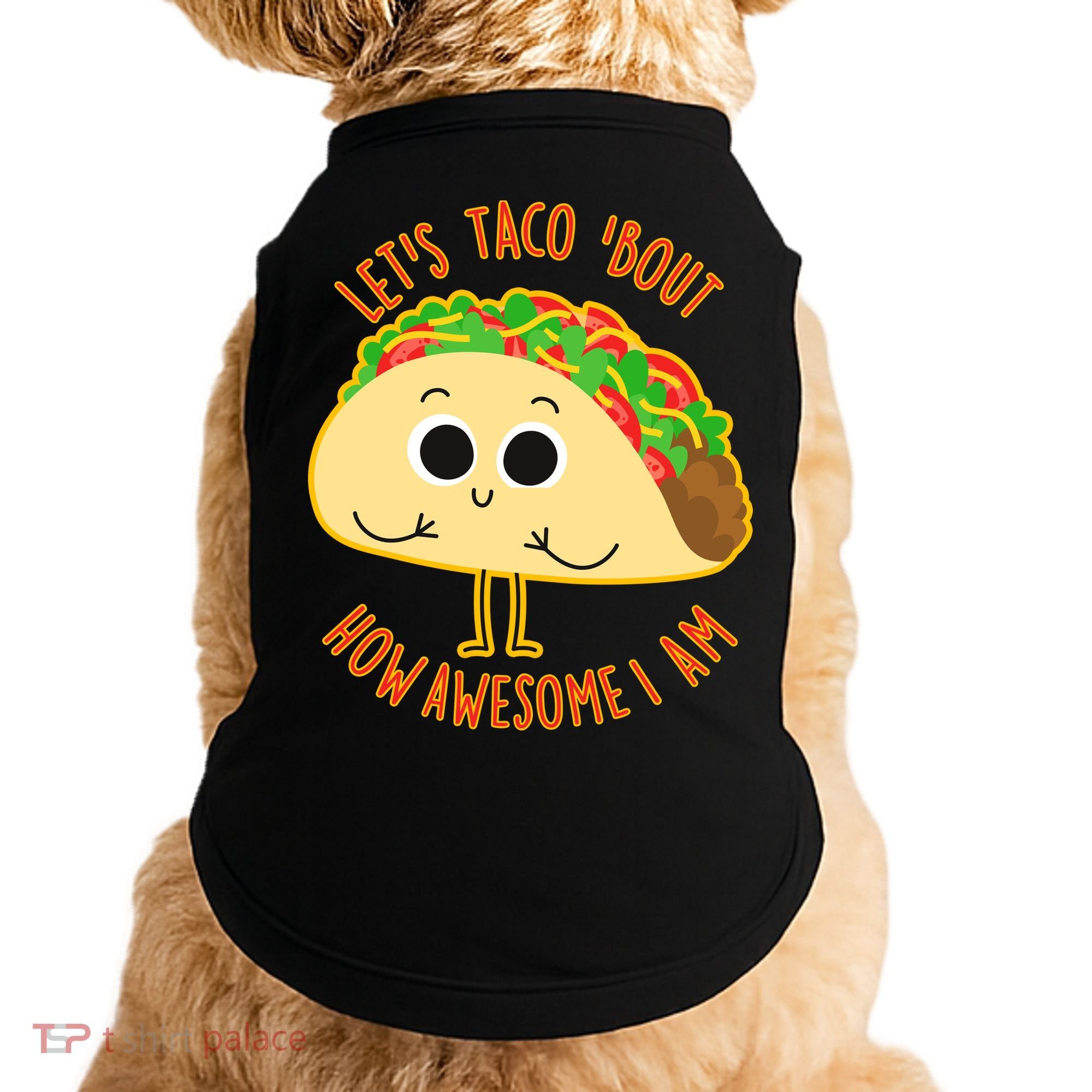 Let's Taco Bout How Awesome I Am Doggie Tank