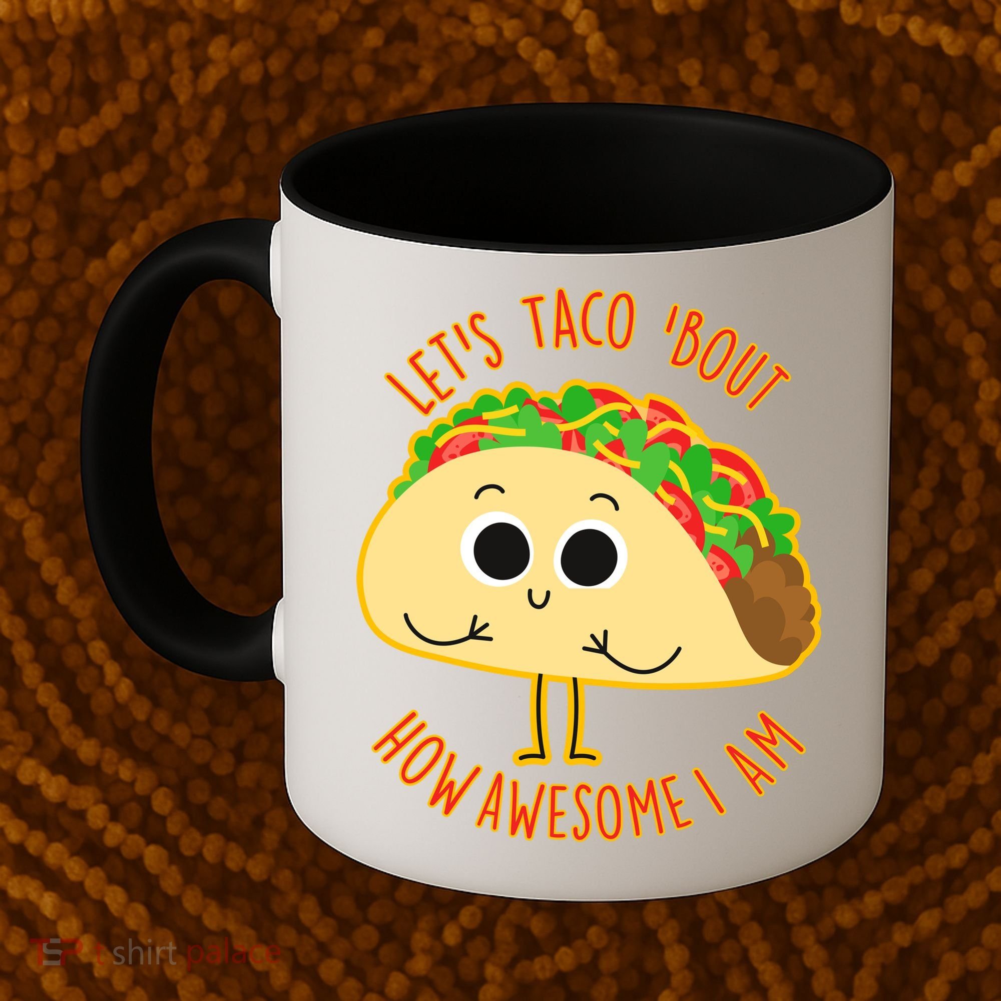 Let's Taco Bout How Awesome I Am Coffee Mug