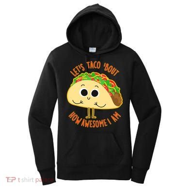 Let's Taco Bout How Awesome I Am Women's Hoodie