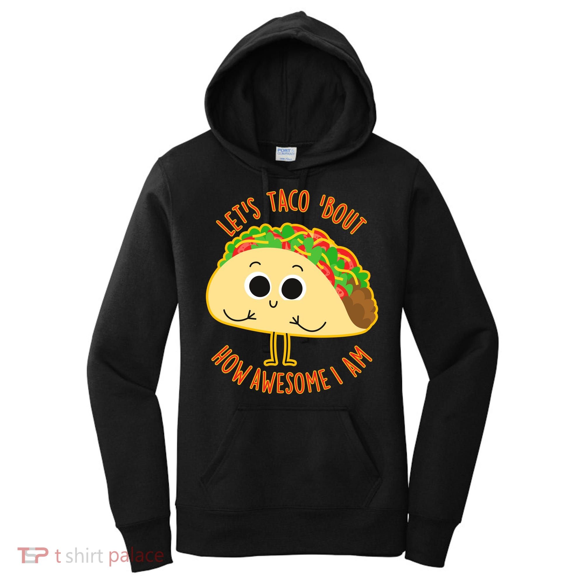 Let's Taco Bout How Awesome I Am Women's Hoodie