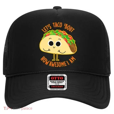 Let's Taco Bout How Awesome I Am Hat