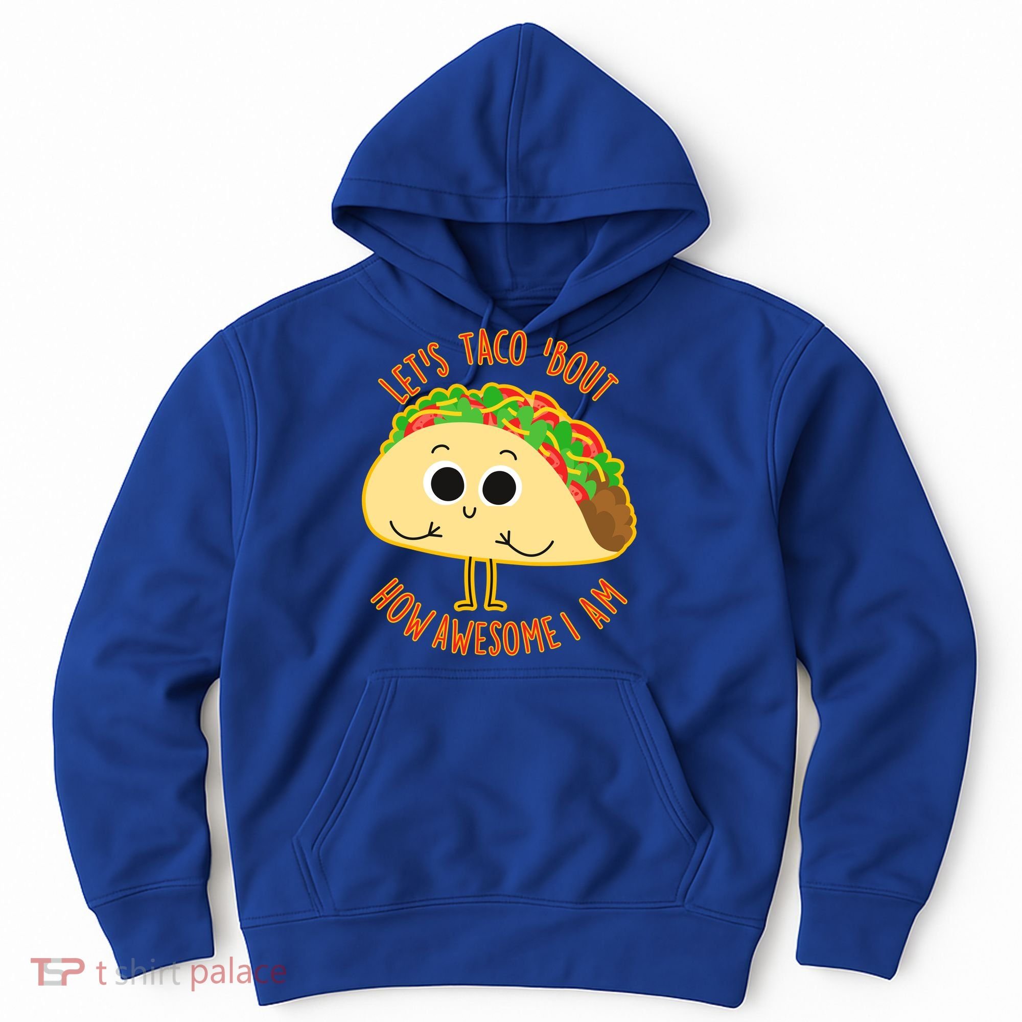 Let's Taco Bout How Awesome I Am Hoodie