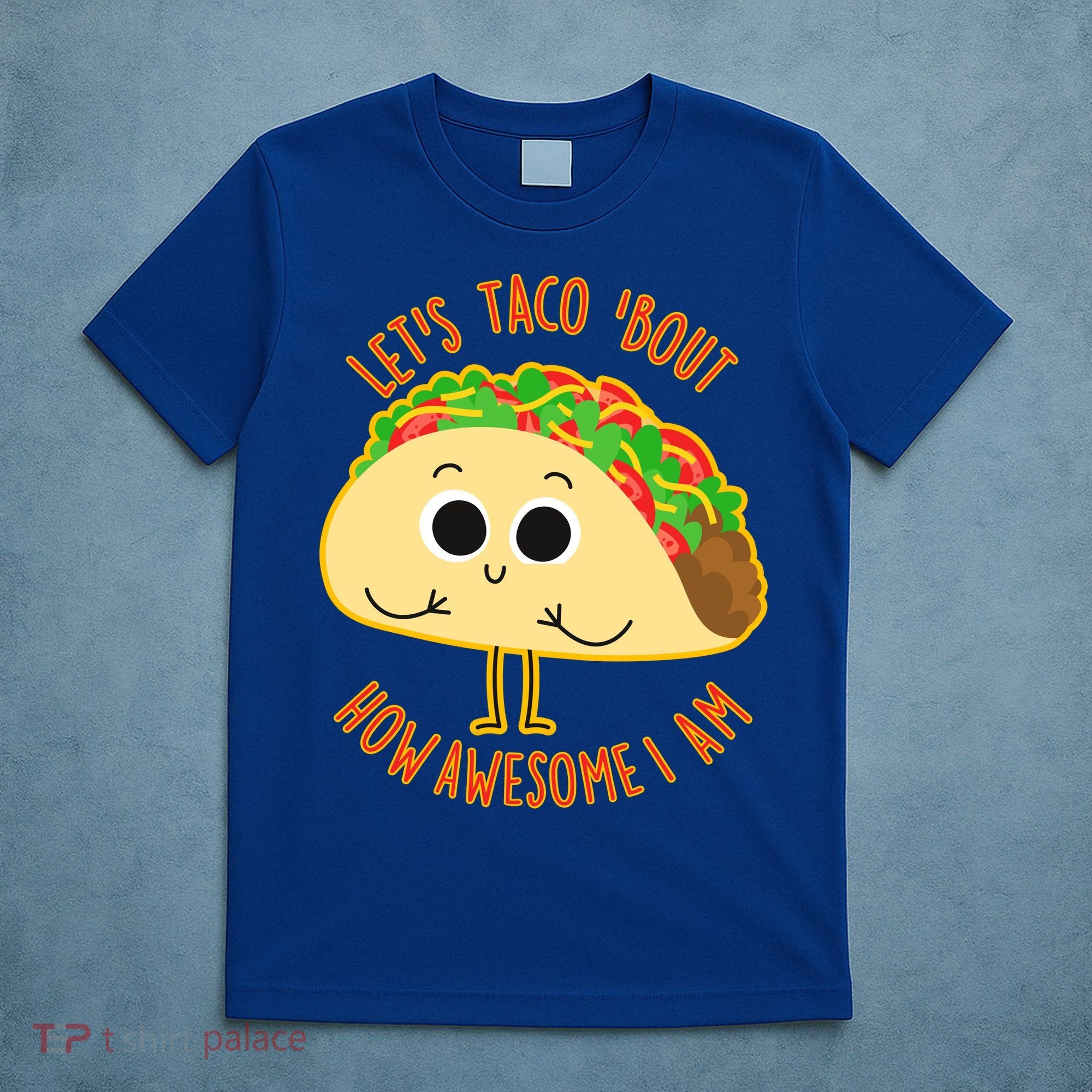 Let's Taco Bout How Awesome I Am T-Shirt