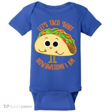 Let's Taco Bout How Awesome I Am Baby Bodysuit