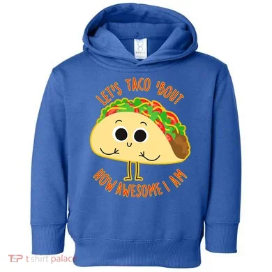 Let's Taco Bout How Awesome I Am Toddler Hoodie