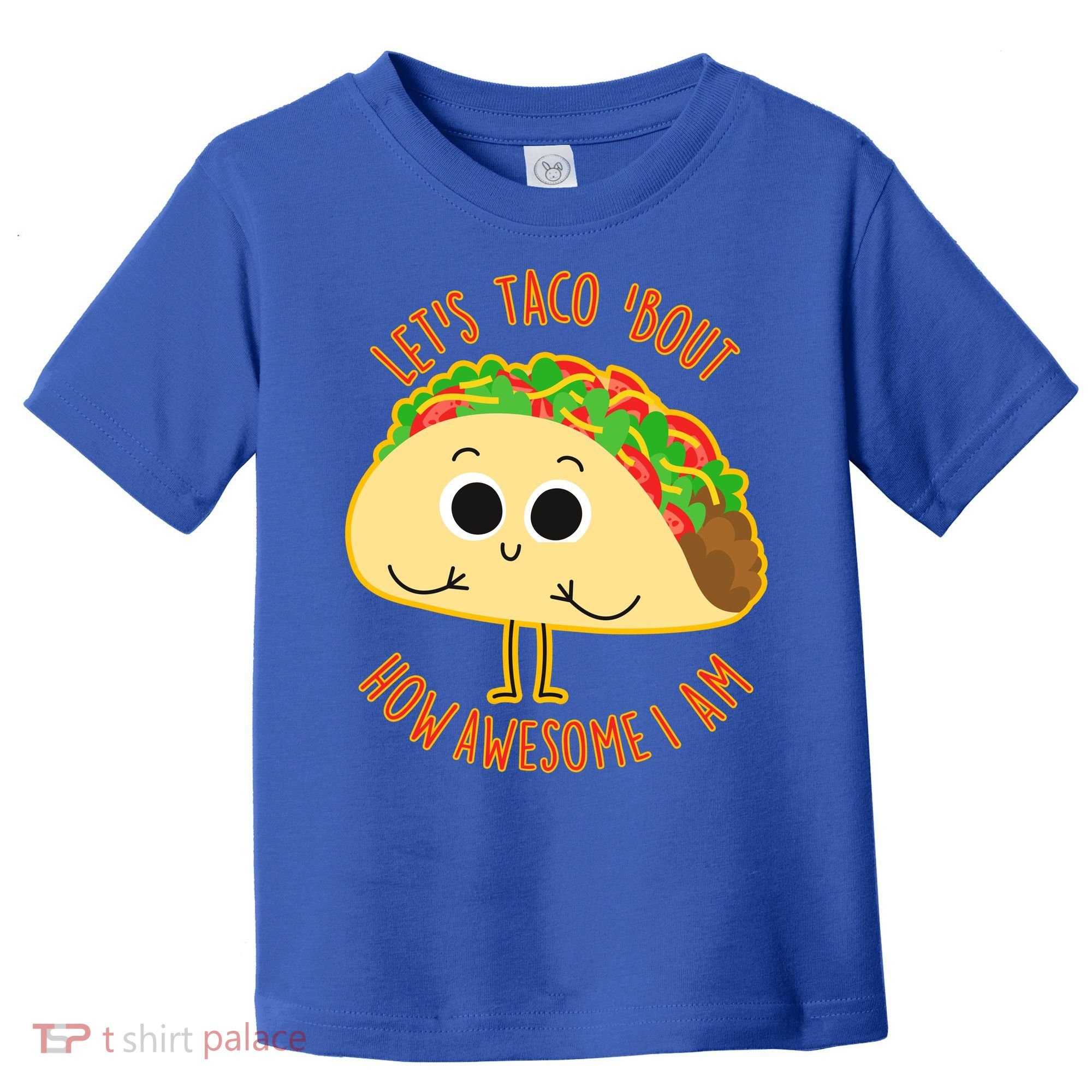 Let's Taco Bout How Awesome I Am Toddler T-Shirt
