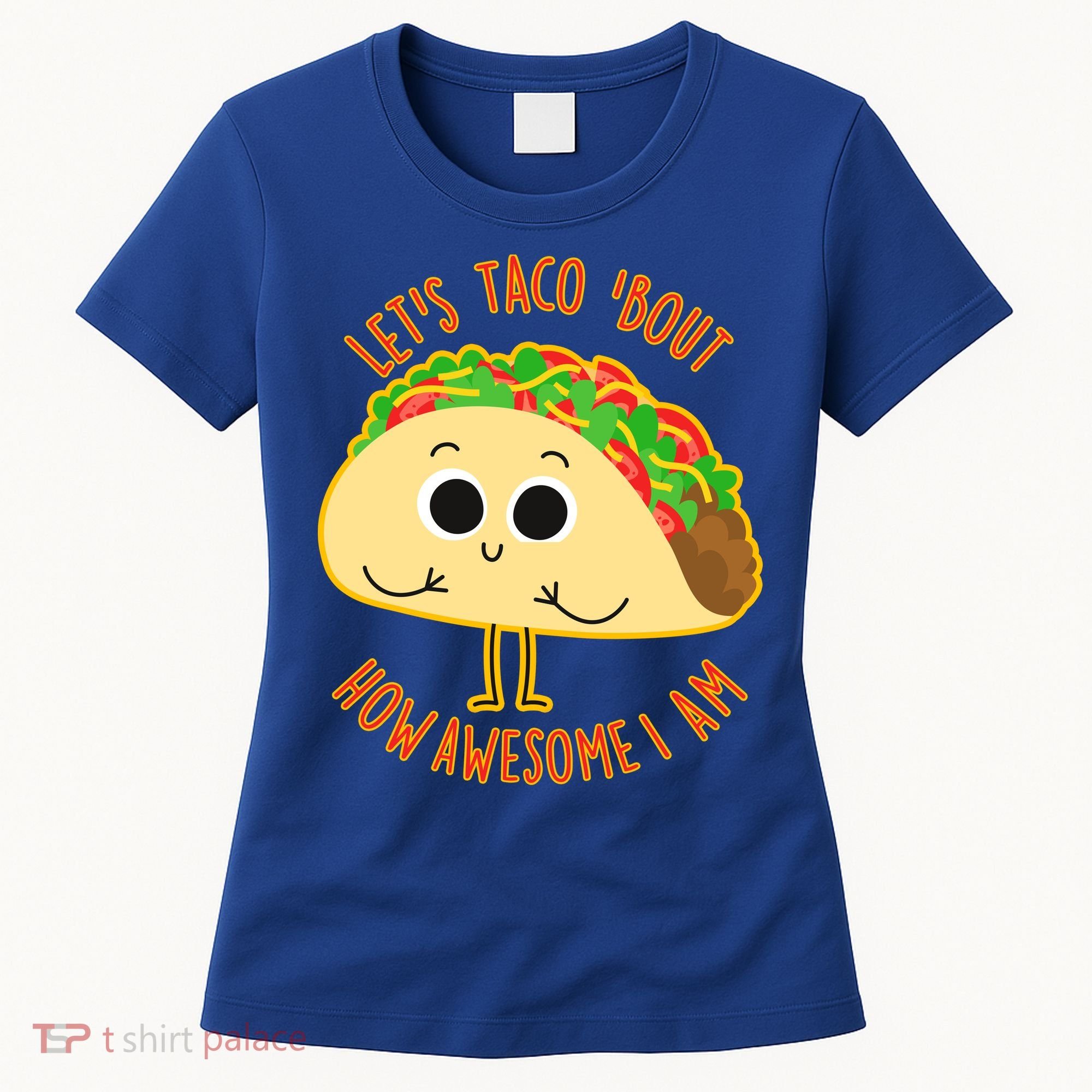 Let's Taco Bout How Awesome I Am Women's T-Shirt