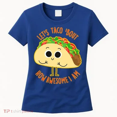 Let's Taco Bout How Awesome I Am Women's T-Shirt