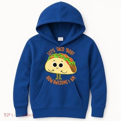 Let's Taco Bout How Awesome I Am Kids Hoodie