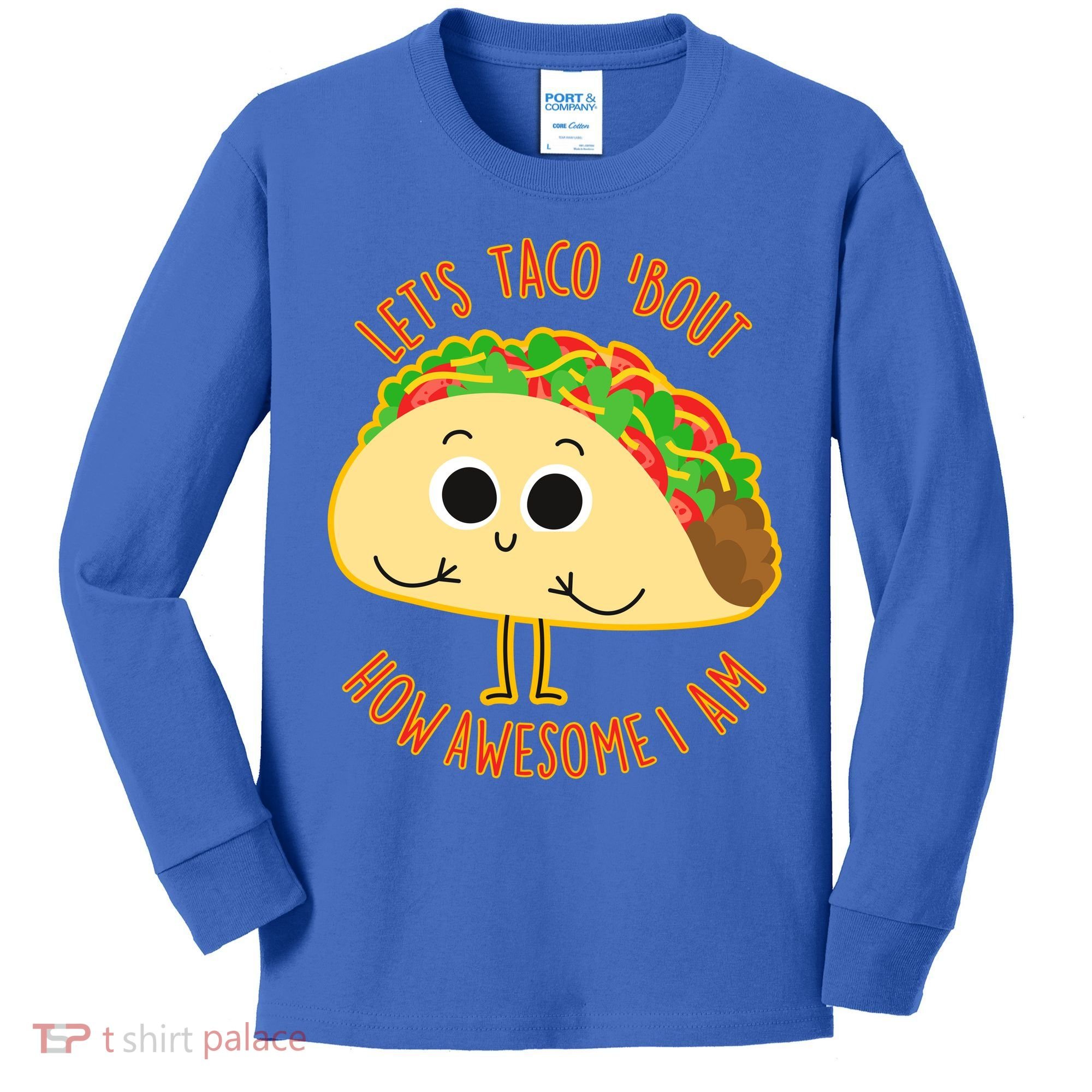 Let's Taco Bout How Awesome I Am Kids Long Sleeve Shirt