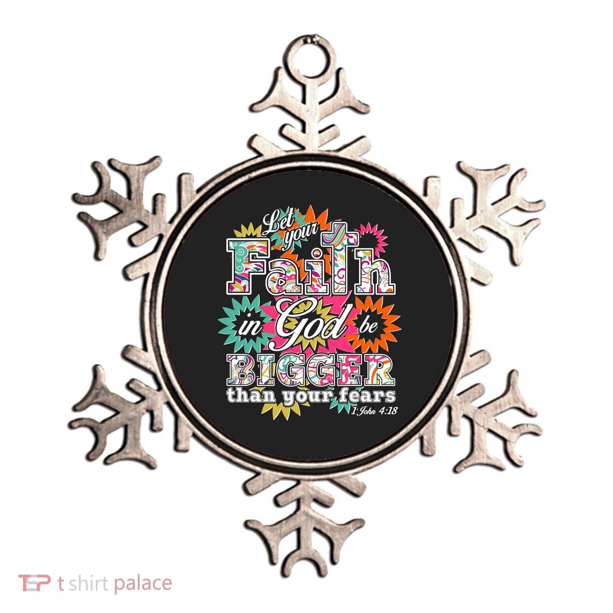 Let's Your Faith in God be Bigger Than You Fears 1 John 4:18 Ornament