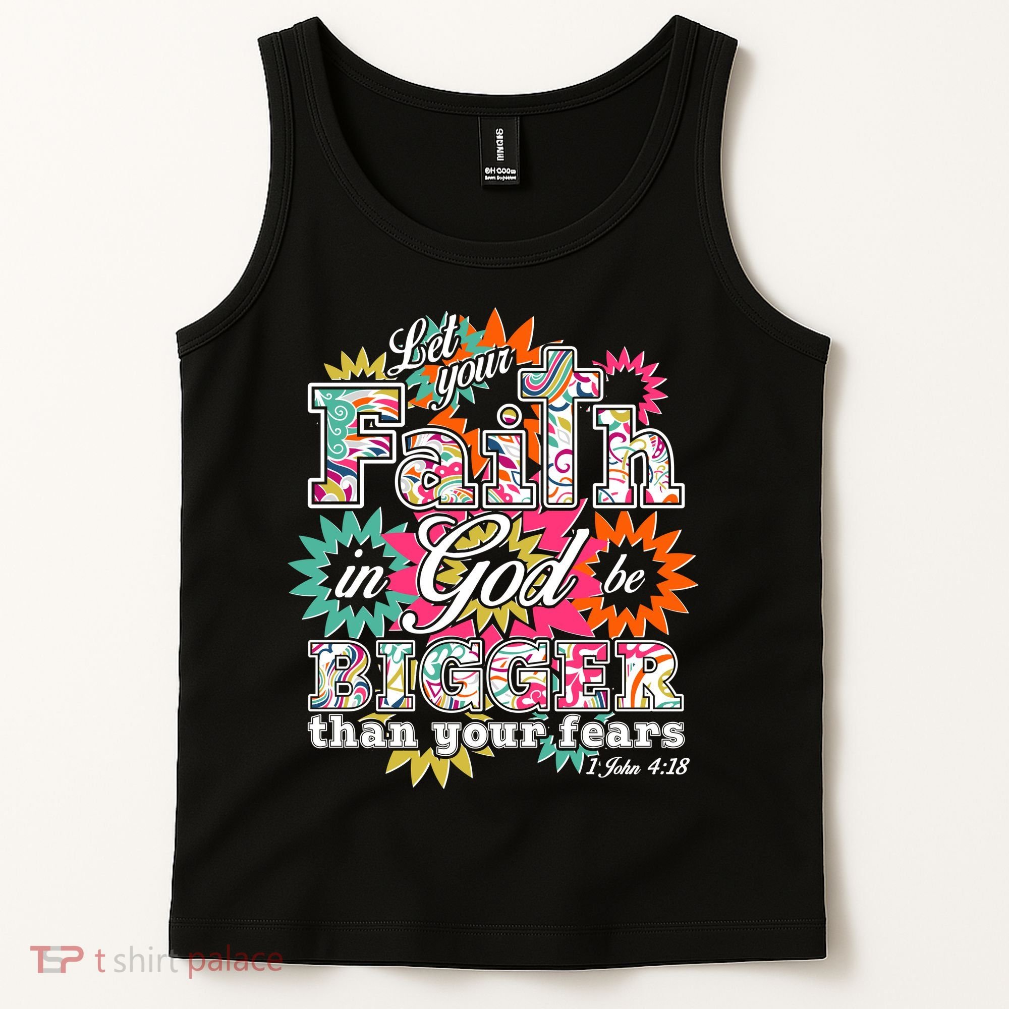 Let's Your Faith in God be Bigger Than You Fears 1 John 4:18 Tank Top
