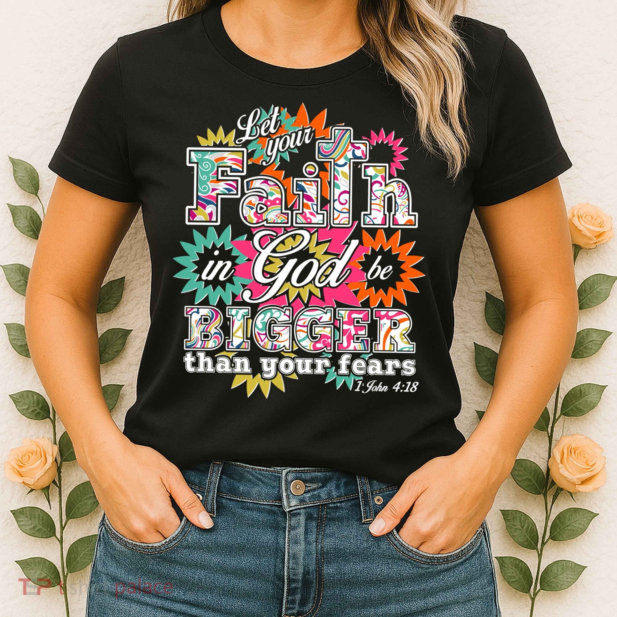 Let's Your Faith in God be Bigger Than You Fears 1 John 4:18 Women's T-Shirt