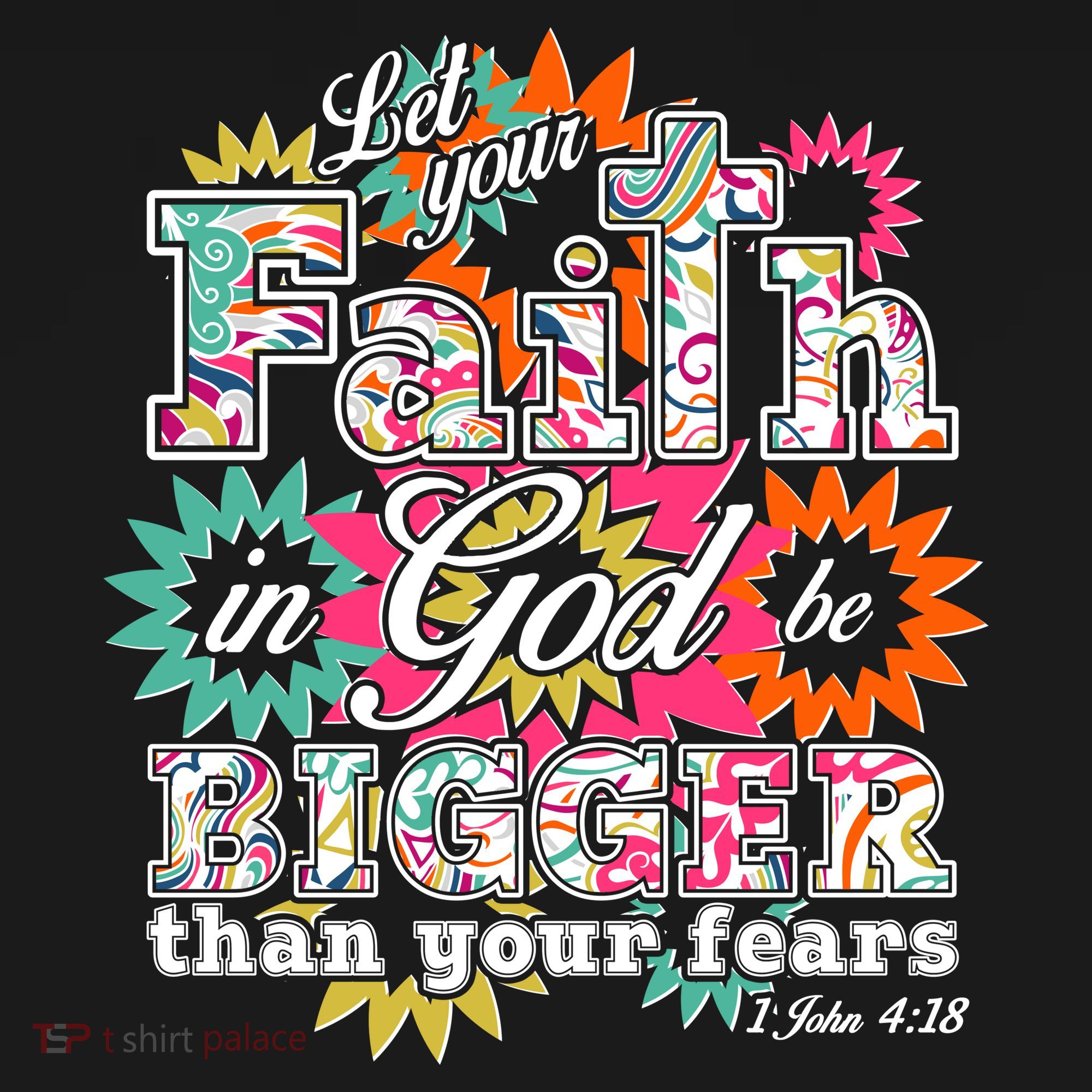Let's Your Faith in God be Bigger Than You Fears 1 John 4:18 Kids T-Shirt