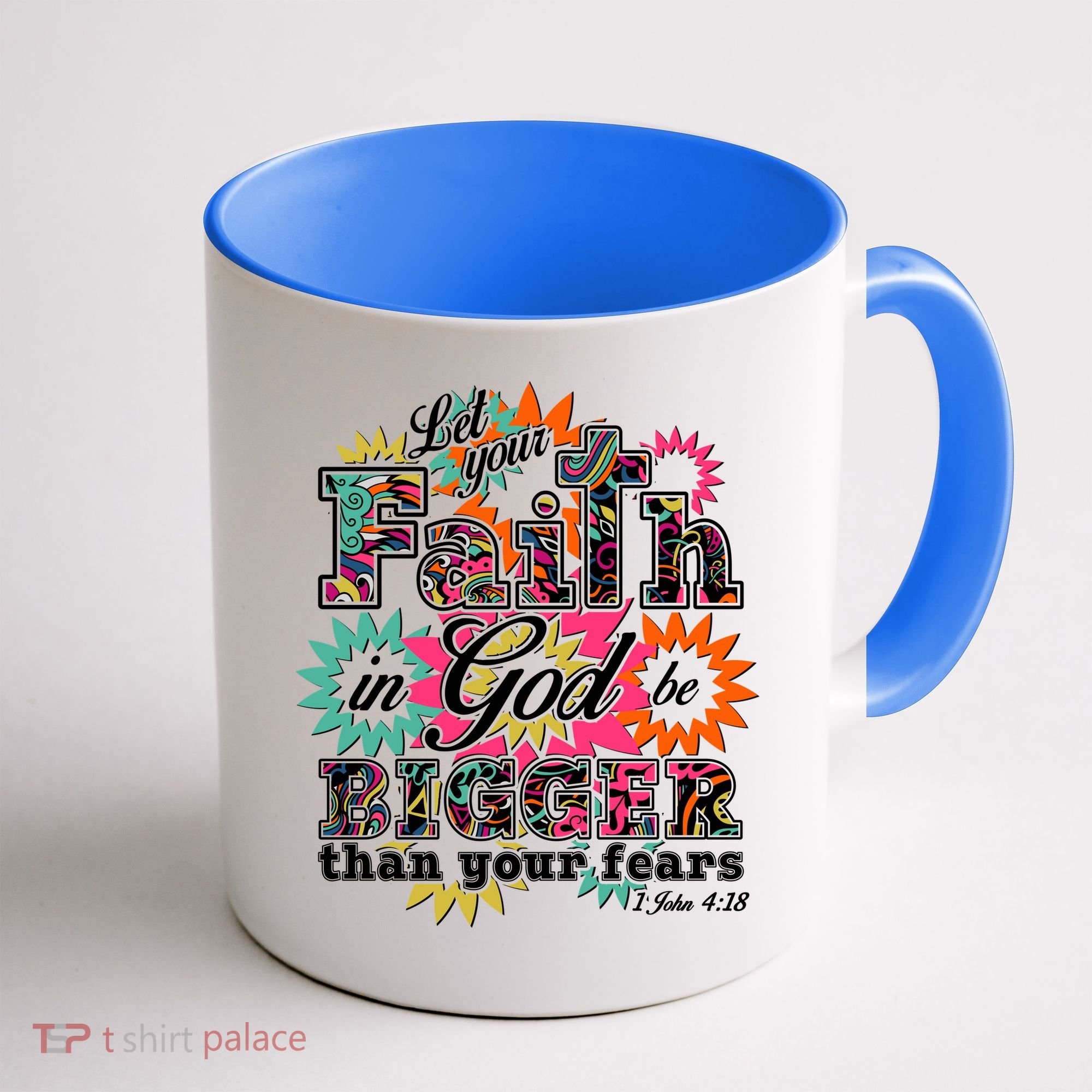 Let's Your Faith in God be Bigger Than You Fears 1 John 4:18 Coffee Mug