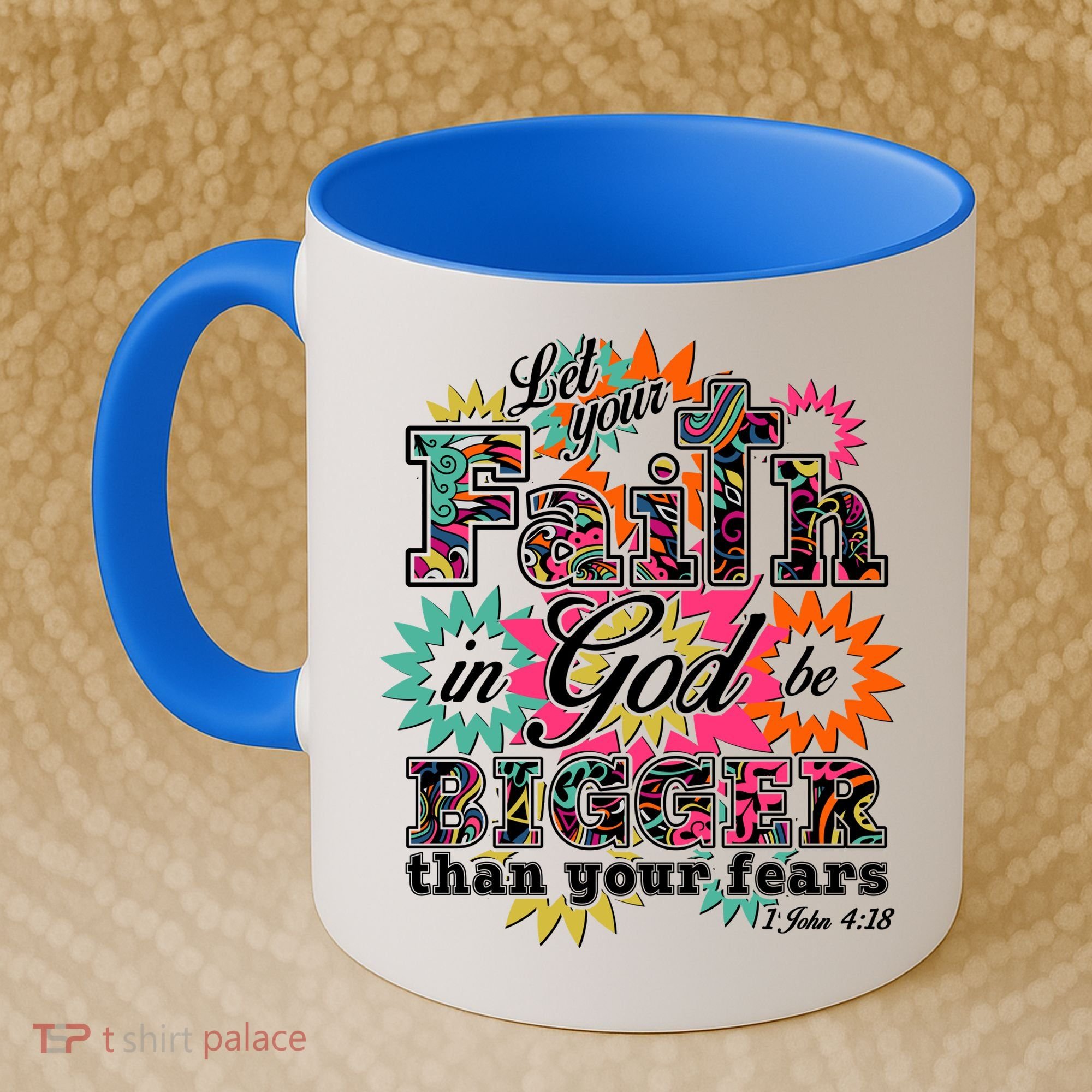 Let's Your Faith in God be Bigger Than You Fears 1 John 4:18 Coffee Mug