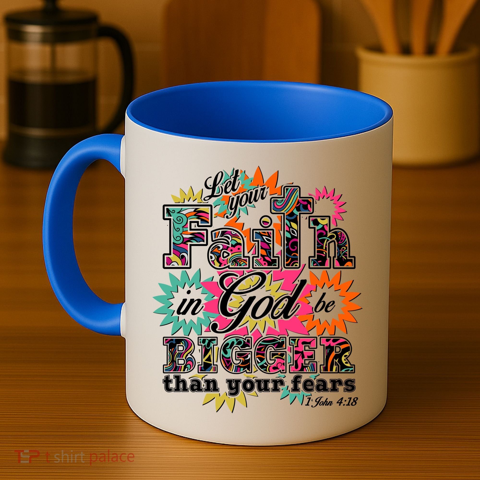 Let's Your Faith in God be Bigger Than You Fears 1 John 4:18 Coffee Mug