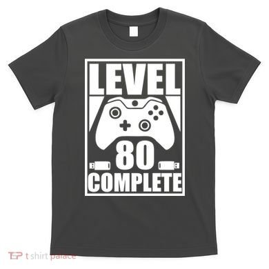 Level 80 Complete Video Gamer 80th Birthday T-Shirt