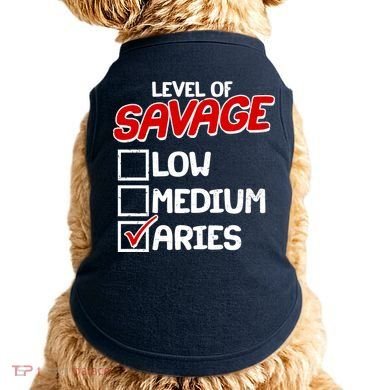 Level of SAVAGE Low Medium Aries Zodiac Birthday Doggie Tank