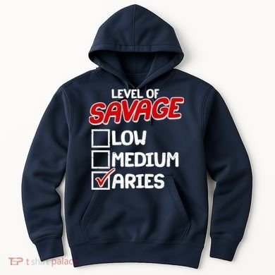Level of SAVAGE Low Medium Aries Zodiac Birthday Hoodie