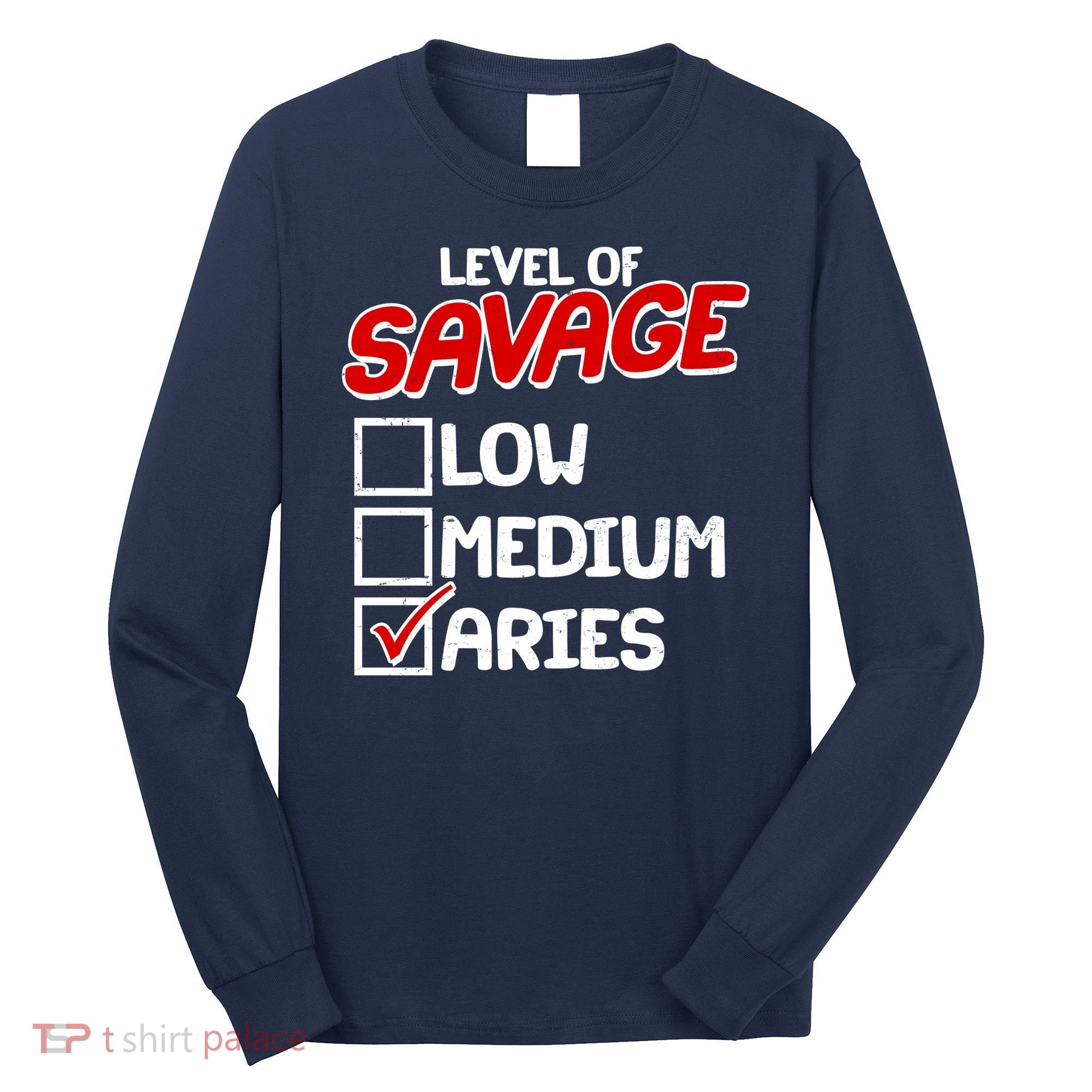 Level of SAVAGE Low Medium Aries Zodiac Birthday Long Sleeve Shirt