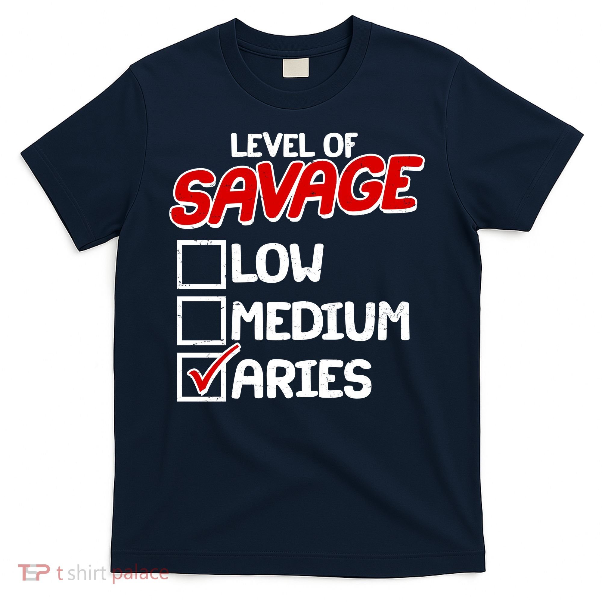 Level of SAVAGE Low Medium Aries Zodiac Birthday T-Shirt