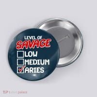 Level of SAVAGE Low Medium Aries Zodiac Birthday Button thumb 0