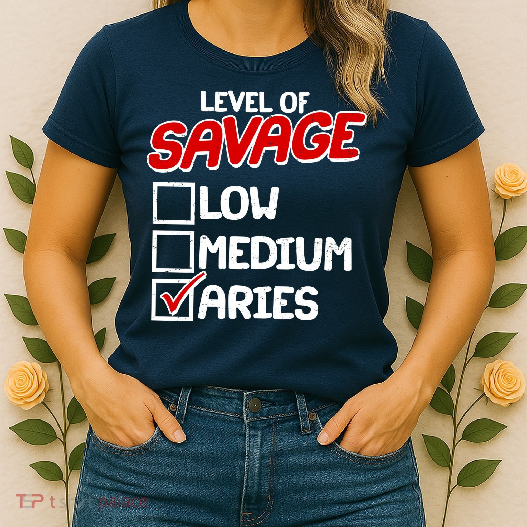 Level of SAVAGE Low Medium Aries Zodiac Birthday Women's T-Shirt