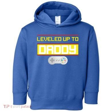 Leveled Up To Daddy Gamer Toddler Hoodie