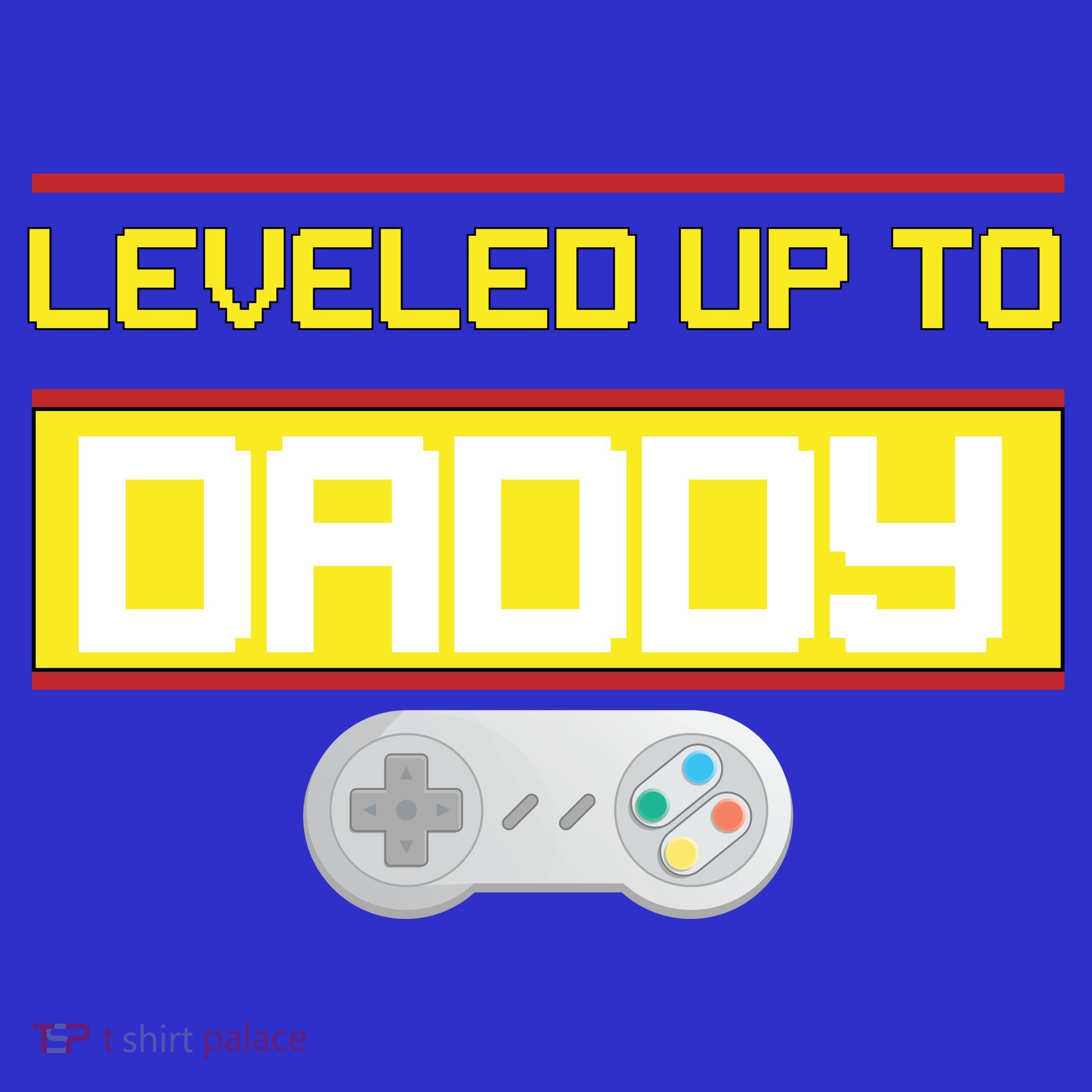 Leveled Up To Daddy Gamer Toddler T-Shirt
